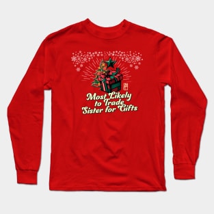 Most Likely to Trade Sister for Gifts - Family Christmas - Xmas Long Sleeve T-Shirt